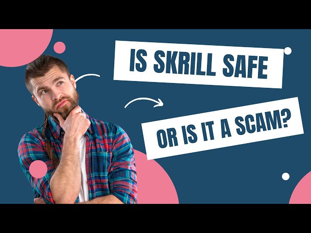 Is Skrill safe?